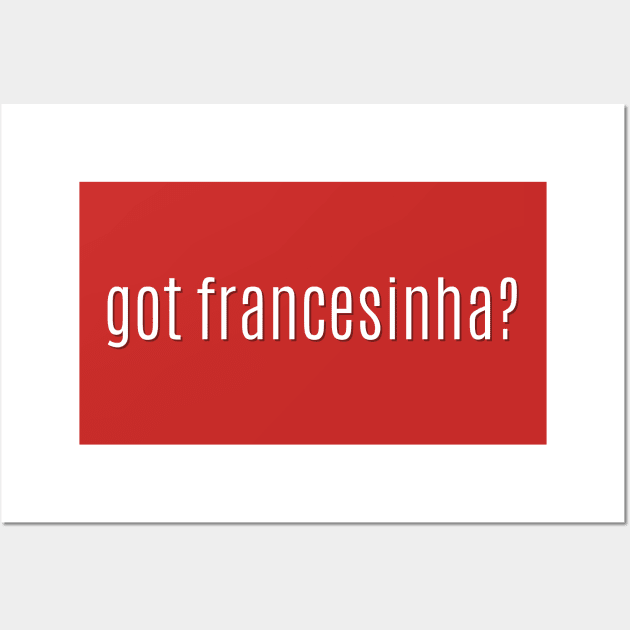 got francesinha? Wall Art by MessageOnApparel